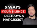 5 Ways Your Silence Destroys a Narcissist