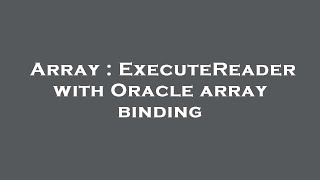 Array Executereader With Oracle Array Binding