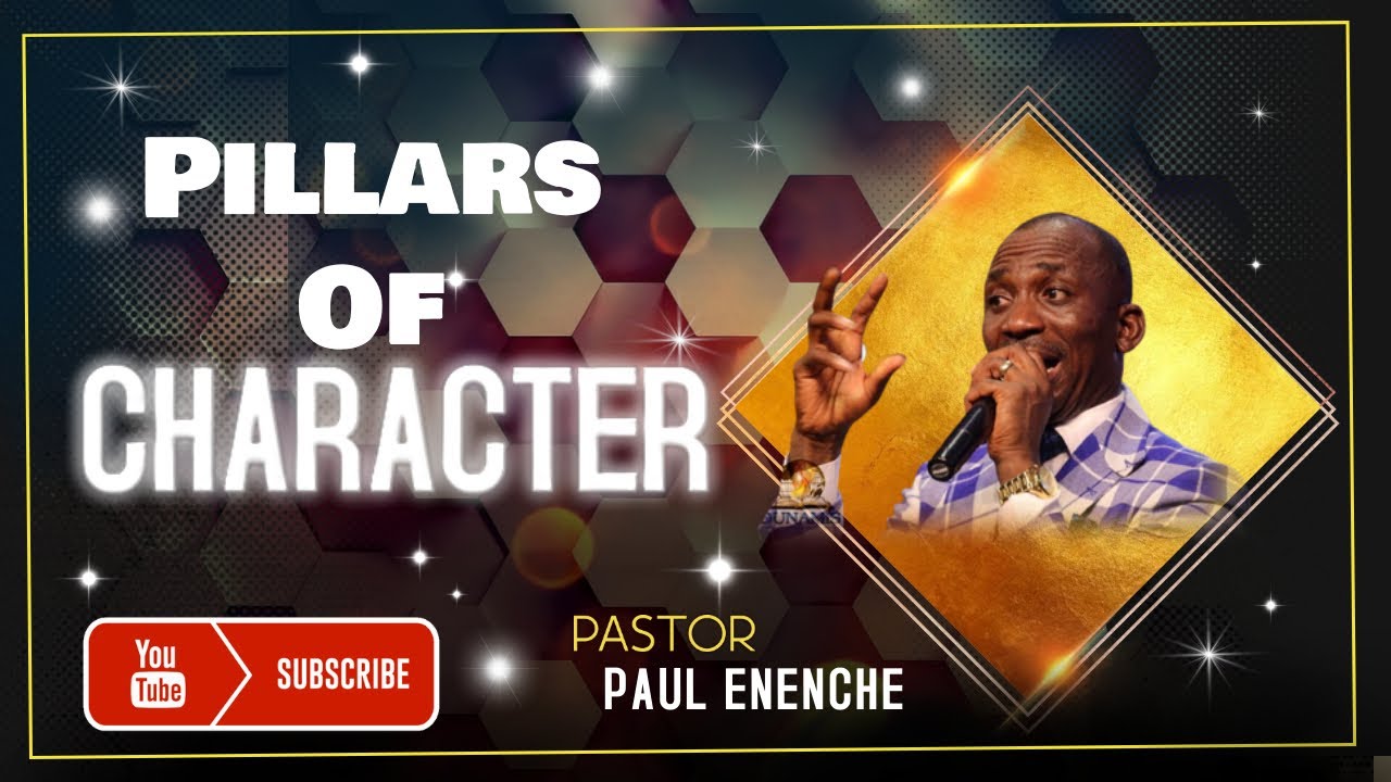 PILLARS OF CHARACTER BY DR. PAUL ENENCHE - YouTube