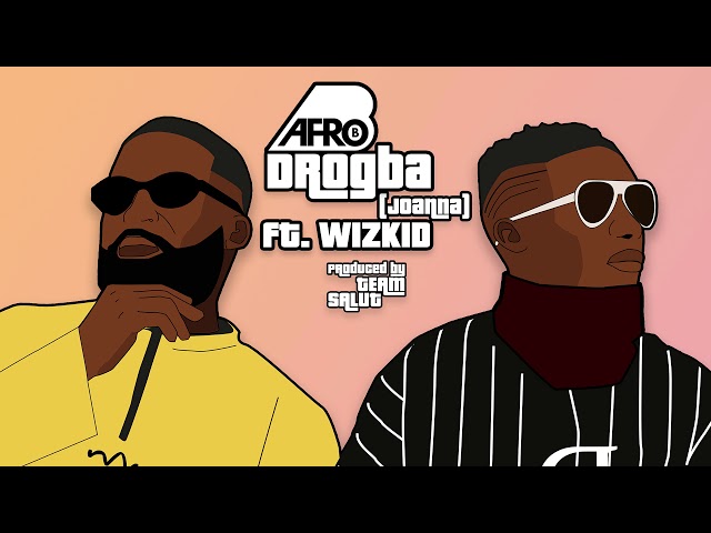 Afro B - Drogba (Joanna) ft. WizKid [Official Audio] class=
