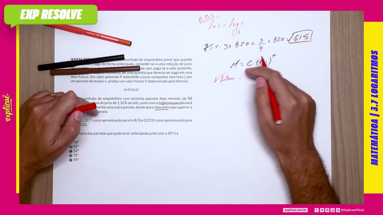 UM CONTRATO DE EMPRÉSTIMO PREVÊ QUE QUANDO UMA PARCELA É PAGA DE FORMA ANTECIPADA,(...) | LOGARITMO