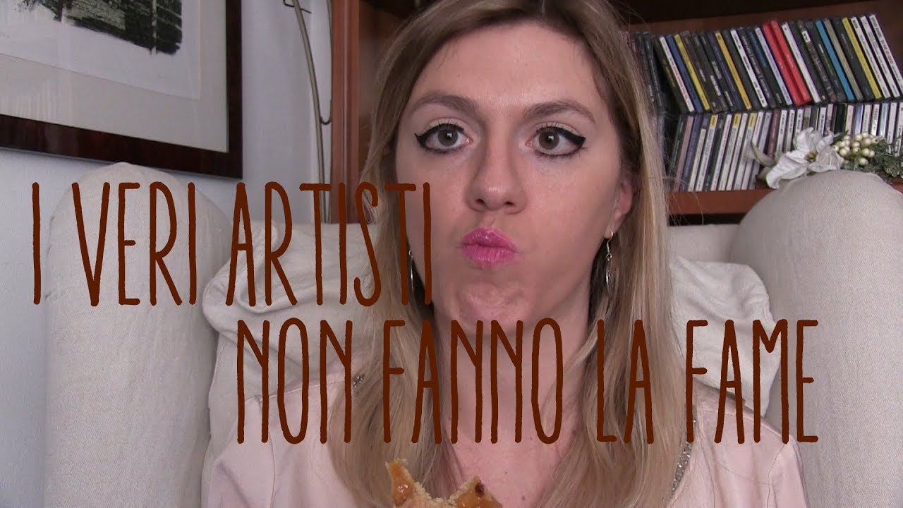 I VERI ARTISTI NON FANNO LA FAME! - YouTube