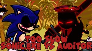 Too Slow:(Sonic.EXE Vs Auditor) 🎶🎵Friday Night Funkin🎵🎶