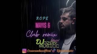 ROPE MAYIS 6 CLUB REMİX ( DJ OZAN MUSİCC ) Resimi