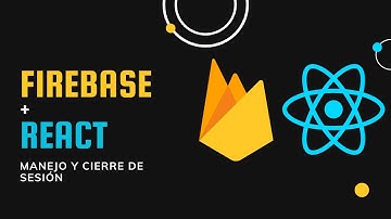 63. Firebase Auth: Manejo y cierre de sesión | Firebase | React en español