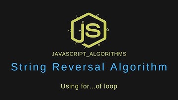 Javascript algorithms: How to reverse a string using a for...of loop