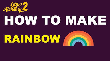 How to Make a Rainbow in Little Alchemy 2? | Step by Step Guide!