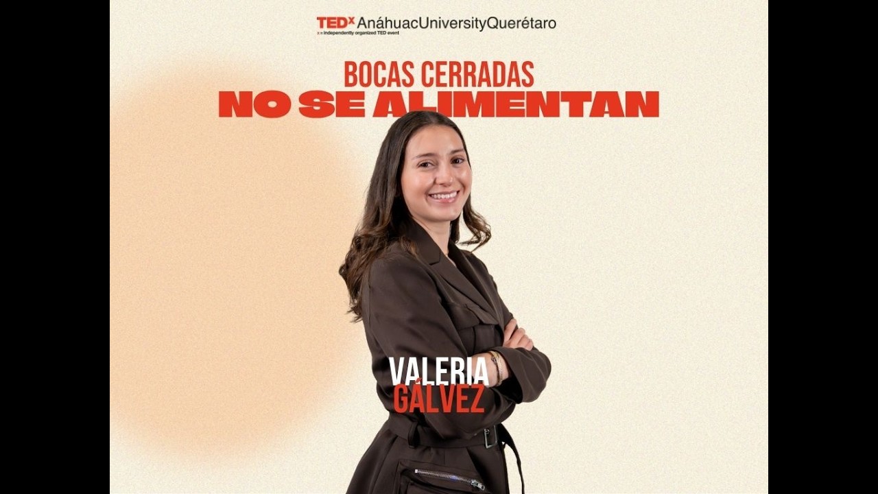 Bocas Cerradas NO se Alimentan | Valeria Gálvez González | TEDxAnáhuacUniversityQuerétaro