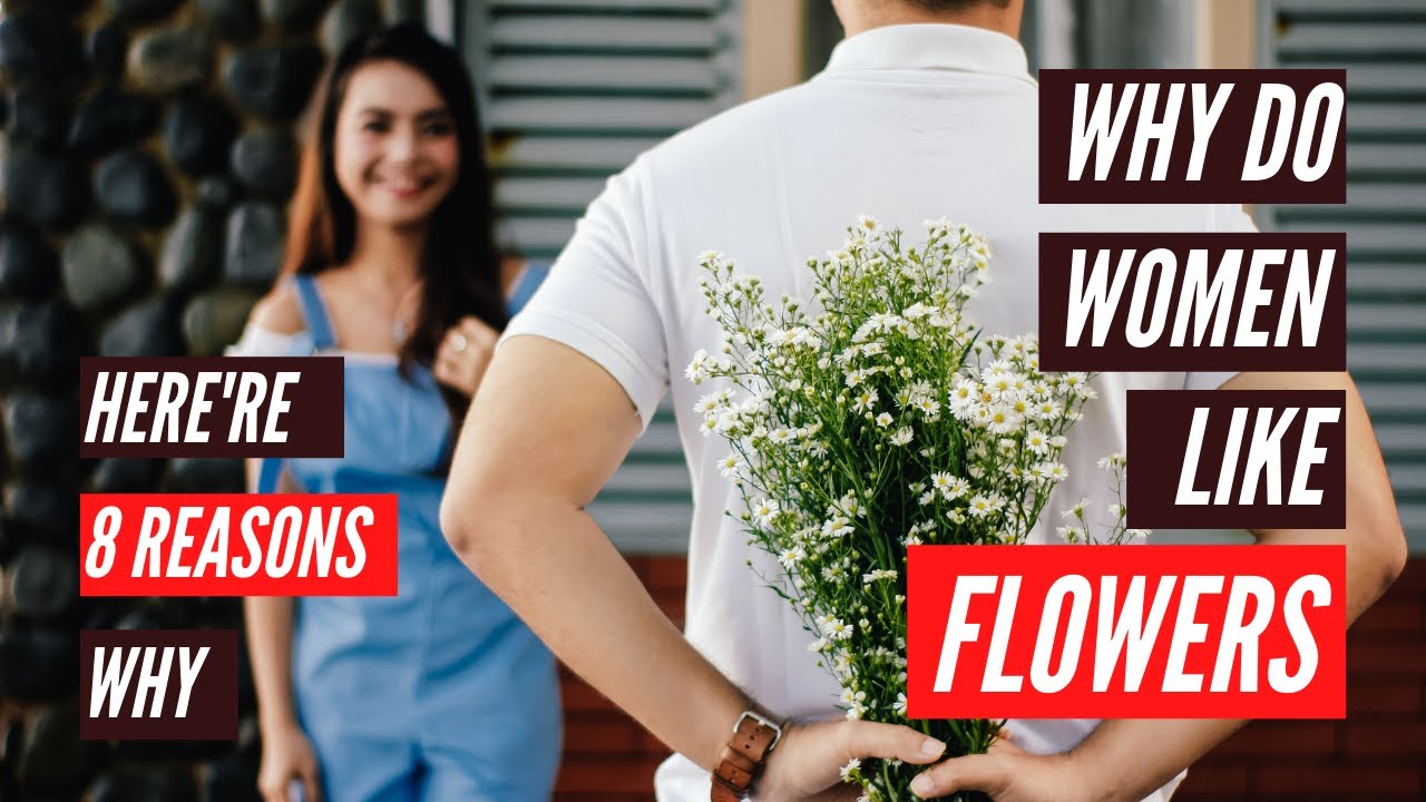 Why do women like flowers? here are 8 reasons why YouTube