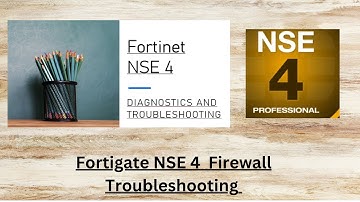 Fortinet NSE 4   Firewall Troubleshooting  part 1