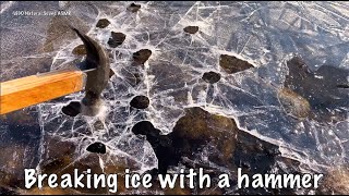 Breaking ice with a hammer 2 -ASMR-