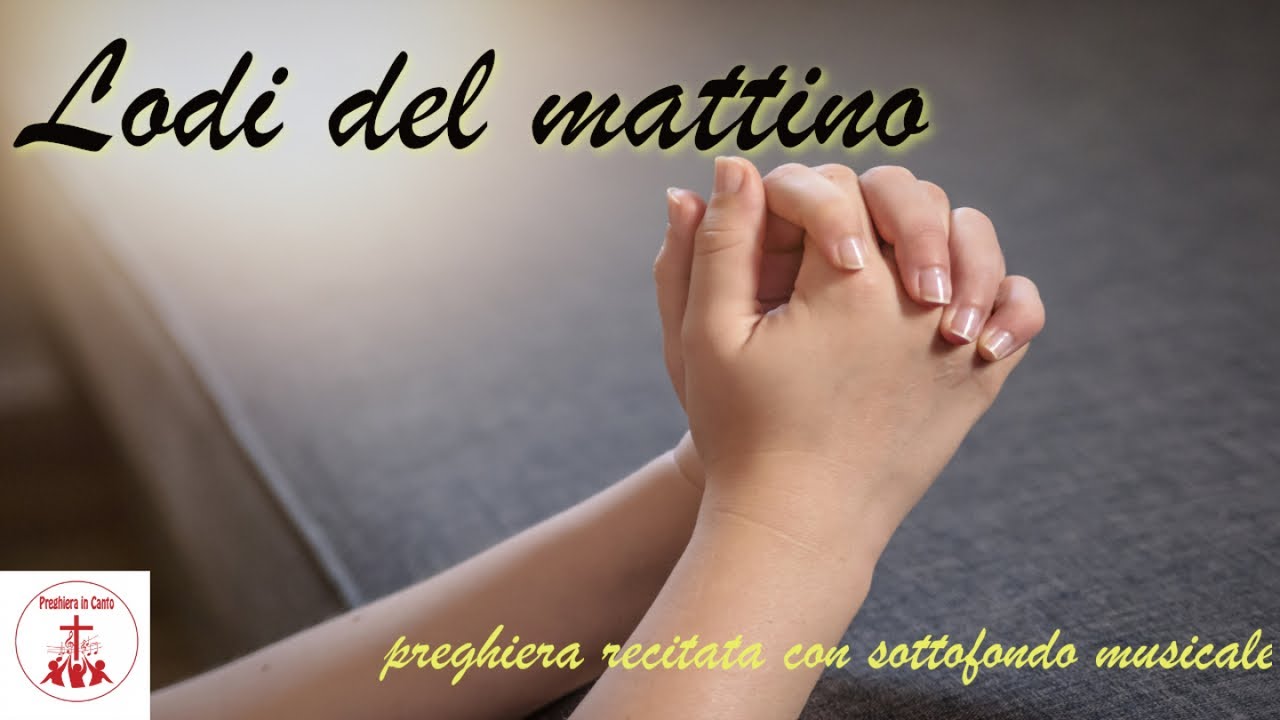 Le Lodi Del Mattino Di Oggi