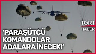 Yunan Medyasının Paraşütçü Komando Korkusu: Türkler Geliyor! - Tuna Öztunç İle Dünyada Bugün