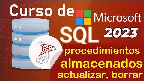 Curso de SQL Server 2021 desde cero | PROCEDIMIENTOS ALMACENADOS [BORRAR, ACTUALIZAR] (video 60)