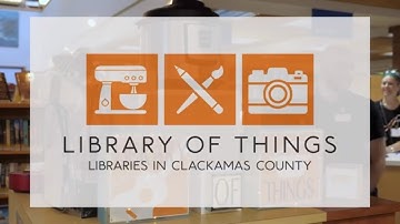 The Library of Things at Clackamas County Libraries