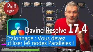 Davinci Resolve Etalonnage - Nœuds Parallèles - Pour quoi faire ?