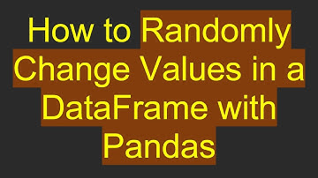 How to Randomly Change Values in a DataFrame with Pandas