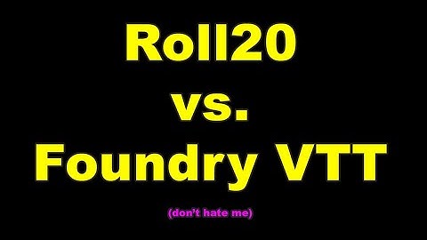Roll20 v Foundry VTT: Final Comparison