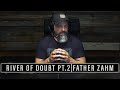 EP. 591: THE RIVER OF DOUBT PT.2 | FATHER ZAHM