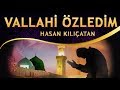 İlahi Dün Gece Uyandım Vakti Seherde Vallahi Özledim Sultanım Seni Hasan Kılıçatan