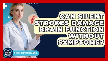 Can Silent Strokes Damage Brain Function Without Symptoms? - Stroke Support Channel