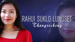 Rahui Suklo Lungset || Cover Song || Thangsochong Kom |Gospel Music Video