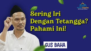 Gus Baha: Sering Iri Dengan Tetangga? Pahami Ini!