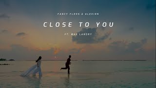 Fancy Floss & Alexion ft. Max Landry - Close To You