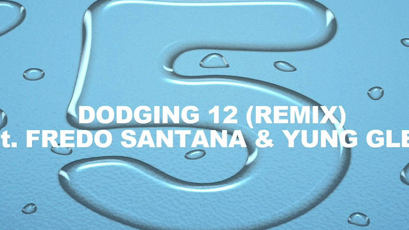 Dodging 12 (Remix) Feat. Fredo Santana & Yung Gleesh