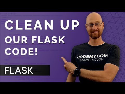 Clean Up Our Flask Code! - Flask Fridays #26
