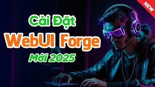 Hướng dẫn cài đặt WebUI Forge (Mới 2025) | Stable Diffusion