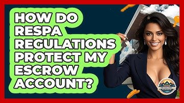 How Do RESPA Regulations Protect My Escrow Account? - Home Investing Experts