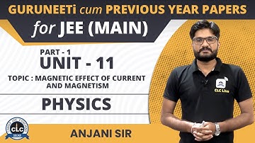 Unit - 11 Physics (Part - I) || GuruNEETi cum Previous Year Papers || JEE Main || CLC