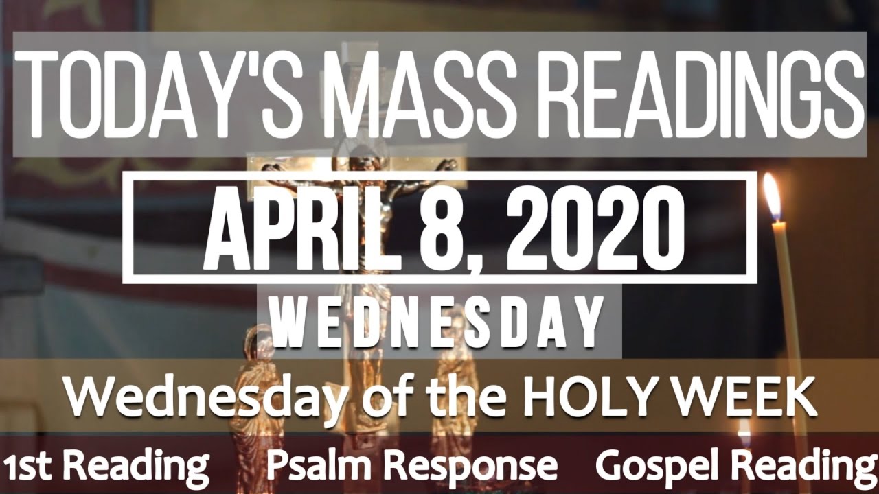 TODAYS MASS READINGS // APRIL 8, 2020 // Wednesday of the Holy Week