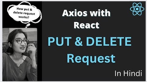 Axios Put and Delete Request in React in Hindi | Axios Put Request | Axios Delete Request #2023