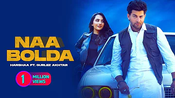 Latest Punjabi Songs | Naa Bolda (Official Video) | Harshaa Ft. Gurlez Akhtar New Punjabi Songs 2022