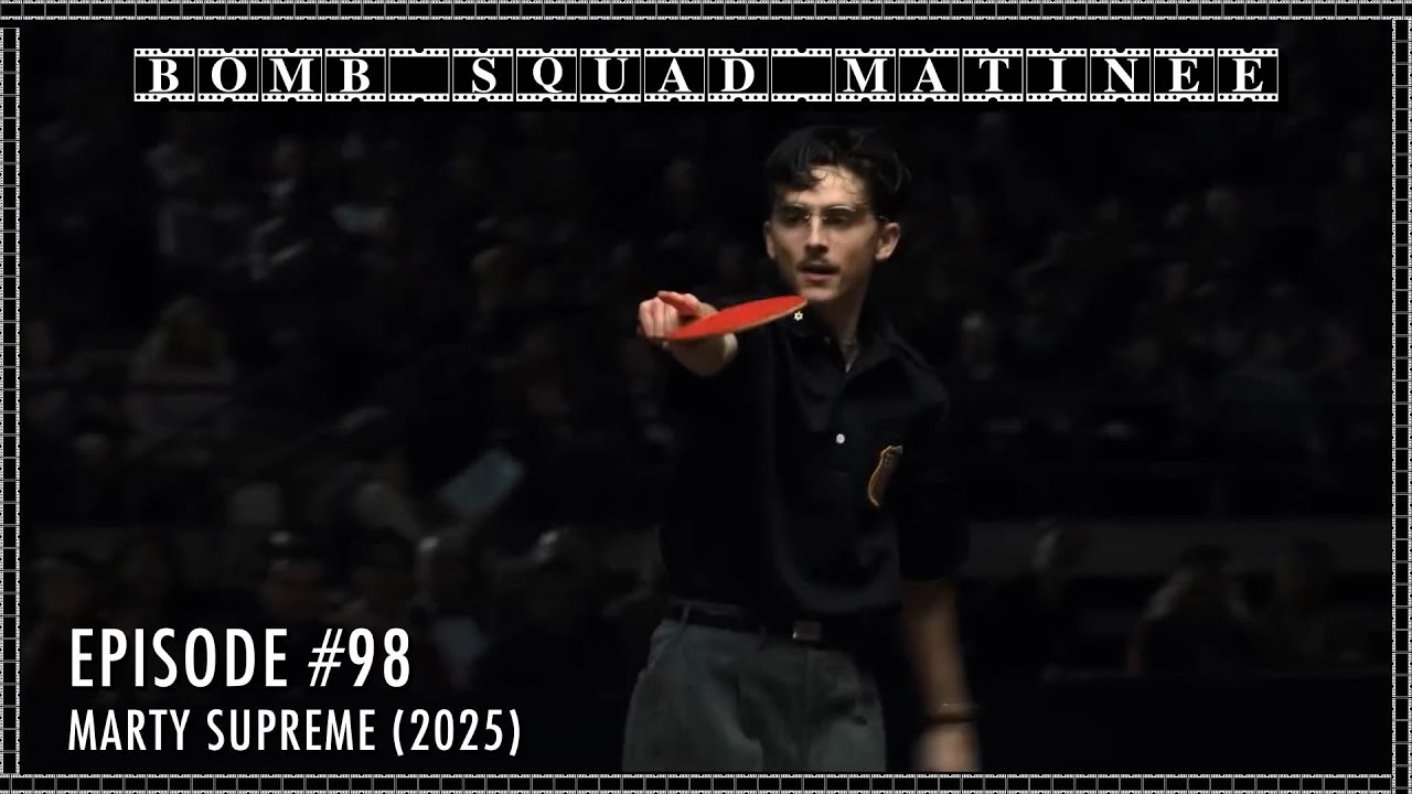 Marty Supreme (2025) | Bomb Squad Matinee #98