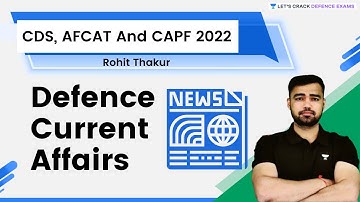 Defence Current Affairs | Target CDS, AFCAT and CAPF 2022 | By Rohit Thakur