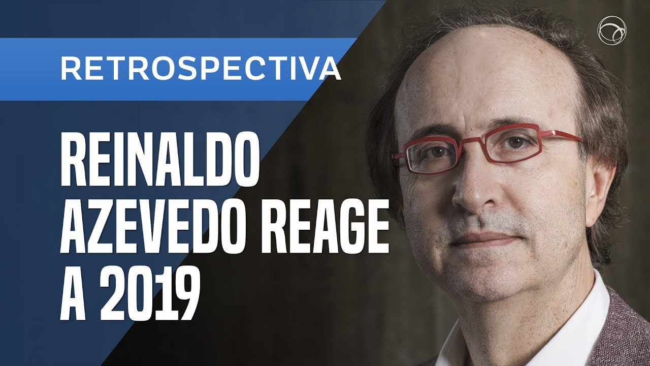 RETROSPECTIVA: REINALDO AZEVEDO REAGE A 2019