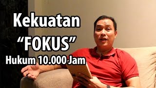 Kekuatan FOKUS!! Hukum 10000 Jam