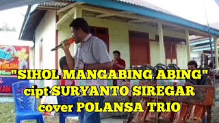 'SIHOL MANGABING ABING' cipt SURYANTO SIREGAR cover POLANSA TRIO