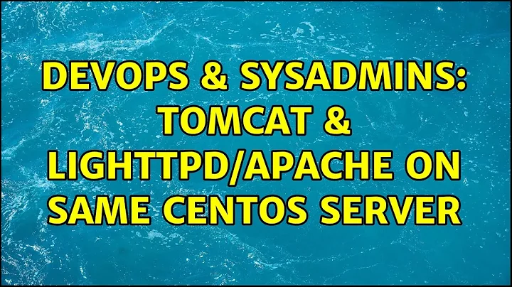 DevOps & SysAdmins: Tomcat & lighttpd/apache on same CentOS server