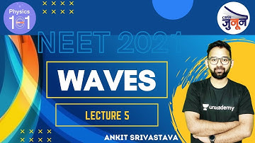 Waves | Lecture 5 | NEET/IIT-JEE | Ankit Srivastava