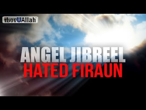 Angel Jibreel Hated Firaun For This
