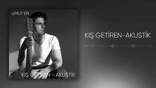 Umut Er - Kış Getiren - Akustik Resimi