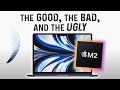 M2 MacBook Air:   the GOOD, the BAD, and the UGLY