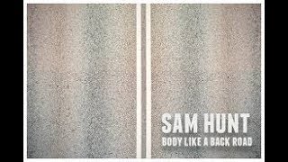 Sam Hunt   Body Like A Back Road ( audio )