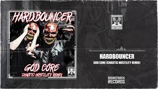 Hardbouncer - God Core (Chaotic Hostility Remix) Resimi