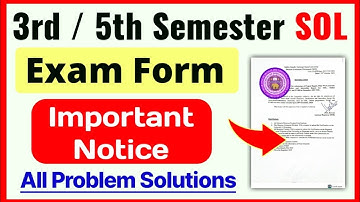 SOL 3rd / 5th Semester Exam Form Important Notice 2025 | SOL 3/5 Semester Admission Imp Video 2025