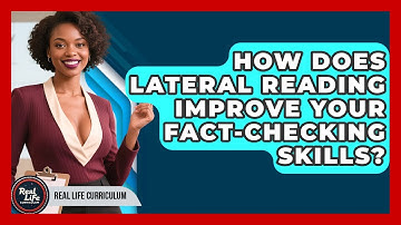 How Does Lateral Reading Improve Your Fact-checking Skills? - Real Life Curriculum